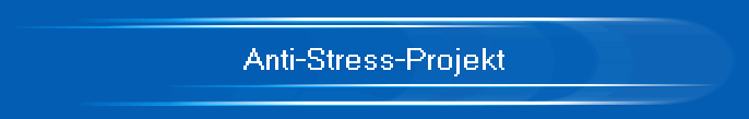 Anti-Stress-Projekt